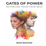 Gates of power: actualize your true self cover image