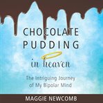 Chocolate pudding in heaven cover image
