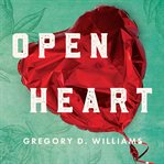 Open heart : a poignant and gripping historical novel about the enduring power of love cover image