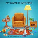 My Name Is Art Fine cover image