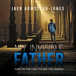 My Invisible Father cover image