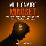 MILLIONAIRE MINDSET: THE SIMPLE HABITS A cover image
