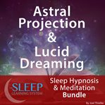 Astral projection & lucid dreaming : sleep hypnosis & meditation bundle cover image