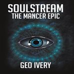 Soulstream: The Mancer Epic : The Mancer Epic cover image