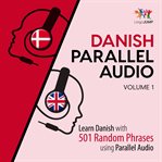 Danish Parallel Audio - Learn Danish With 501 Random Phrases Using Parallel Audio - Volume 1 cover image