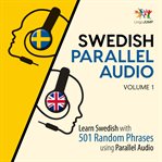 Swedish Parallel Audio - Learn Swedish With 501 Random Phrases Using Parallel Audio - Volume 1 cover image