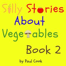 Cover image for Silly Stories About Vegetables