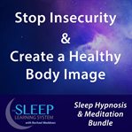 STOP INSECURITY & CREATE A HEALTHY BODY cover image