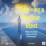 SURVIVING A NUCLEAR BLAST: WHAT TO DO BE cover image