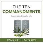The Ten Commandments : Reasonable Rules for Life cover image