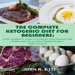 THE COMPLETE KETOGENIC DIET FOR BEGINNER cover image