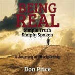 Being real : simple truth simply spoken cover image