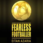 THE FEARLESS FOOTBALLER - PLAYING WITHOU cover image