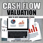 CASH FLOW VALUATION: HOW TO SPOT UNDERVA cover image