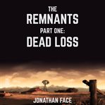 The remnants: dead loss cover image