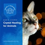 CRYSTAL HEALING FOR ANIMALS cover image