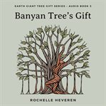 BANYAN TREE'S GIFT cover image