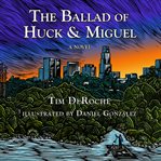 THE BALLAD OF HUCK & MIGUEL cover image