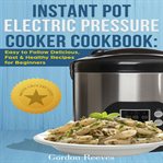 Instant pot electric pressure cooker cookbook cover image