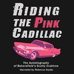 RIDING THE PINK CADILLAC - THE AUTOBIOGR cover image