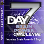 7 day brain power challenge : increase brain power in 7 days cover image