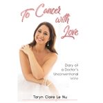 TO CANCER WITH LOVE - DIARY OF A DOCTOR' cover image