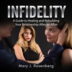 INFIDELITY: A GUIDE TO HEALING AND REBUI cover image