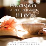 HEAVEN IS ALL ABOUT HIM cover image