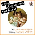 I was Jane Austen's best friend : a secret diary cover image