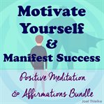 MOTIVATE YOURSELF & MANIFEST SUCCESS cover image