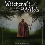 WITCHCRAFT INTO THE WILDS cover image
