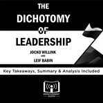 THE DICHOTOMY OF LEADERSHIP BY JOCKO WIL cover image