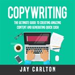 COPYWRITING: THE ULTIMATE GUIDE TO CREAT cover image