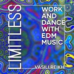 LIMITLESS: WORK AND DANCE WITH EDM MUSIC cover image