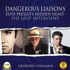 Cover image for Dangerous Liaisons Elvis Presley's Hidden Heart