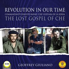 Imagen de portada para Revolution In Our Time Commandante Ernesto Rafael 'Che' Guevara De La Serna