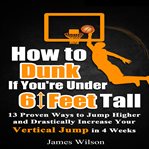 How to dunk if you're under 6 feet tall cover image