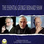 THE ESSENTIAL GEORGE BERNARD SHAW cover image