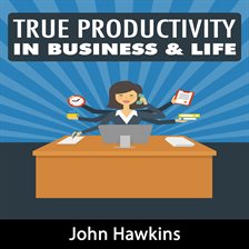 Cover image for True Productivity in Business & Life