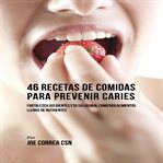 46 RECETAS DE COMIDAS PARA PREVENIR CARI cover image