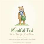 MINDFUL TED, ONE THING AT A TIME cover image