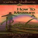 HOW TO MEASURE A RAINBOW cover image