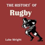THE HISTORY OF RUGBY cover image