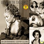 ELIZABETH TAYLOR: AN ICON REMEMBERED, VO cover image