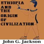 ETHIOPIA AND THE ORIGIN OF CIVILIZATION cover image