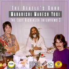 Cover image for The Beatle's Guru Maharishi Mahesh Yog - The Lost Rishikesh Interviews, Volume 3