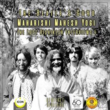 Cover image for The Beatle's Guru Maharishi Mahesh Yog - The Lost Rishikesh Interviews, Volume 4