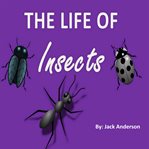 THE LIFE OF INSECTS cover image
