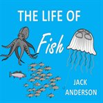 THE LIFE OF FISH cover image