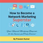 HOW TO BECOME A NETWORK MARKETING SUPERS cover image